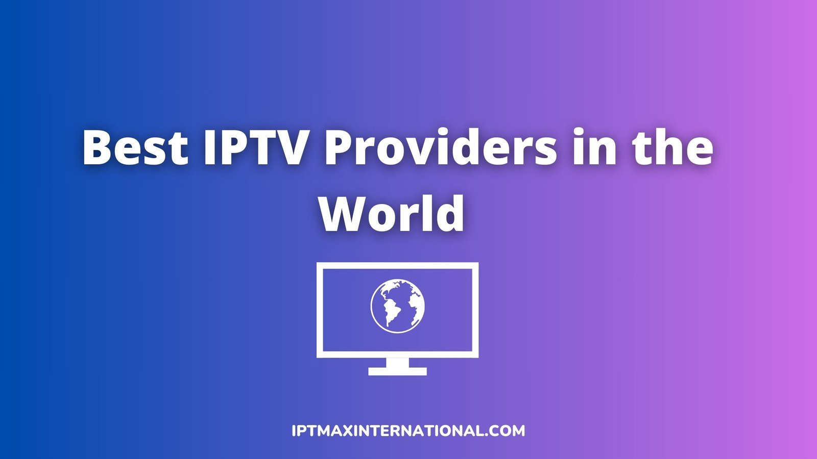best iptv providers in the world