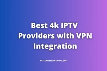 best iptv providers with vpn
