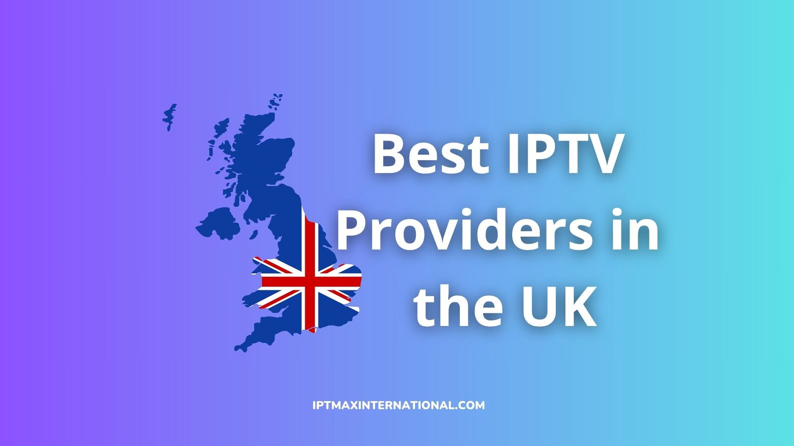 best uk iptv providers & subscriptions