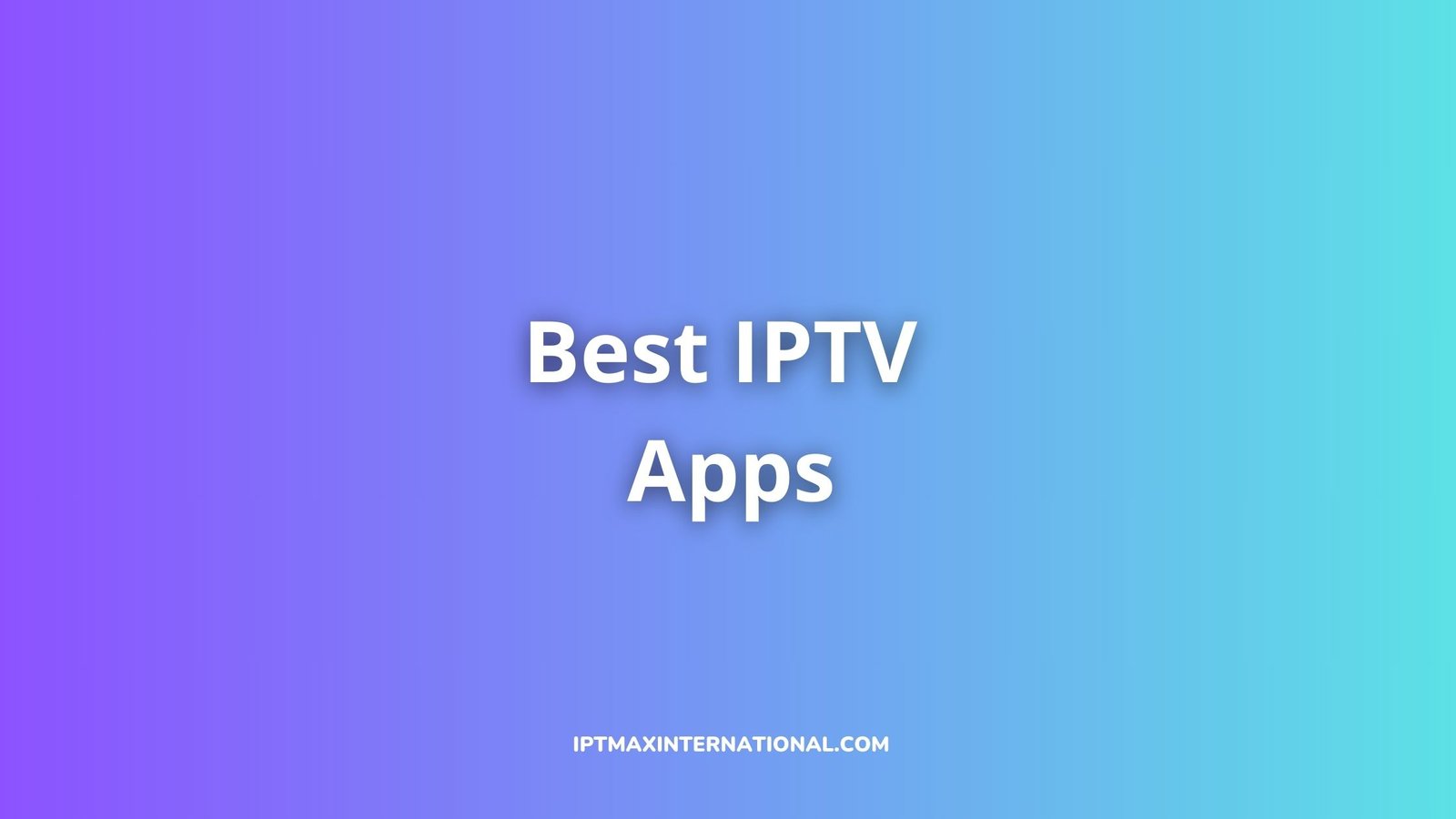 best iptv apps and players