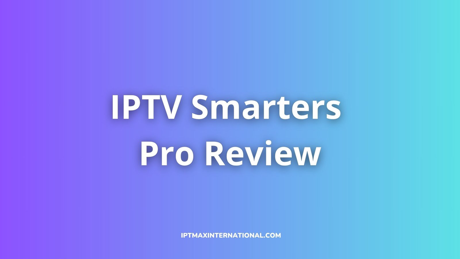 iptv smarters pro review